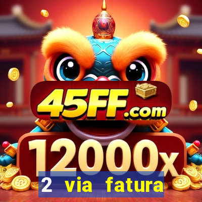 2 via fatura bradescard visa